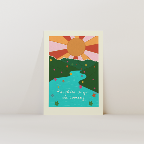 Brighter Days Are Coming Print