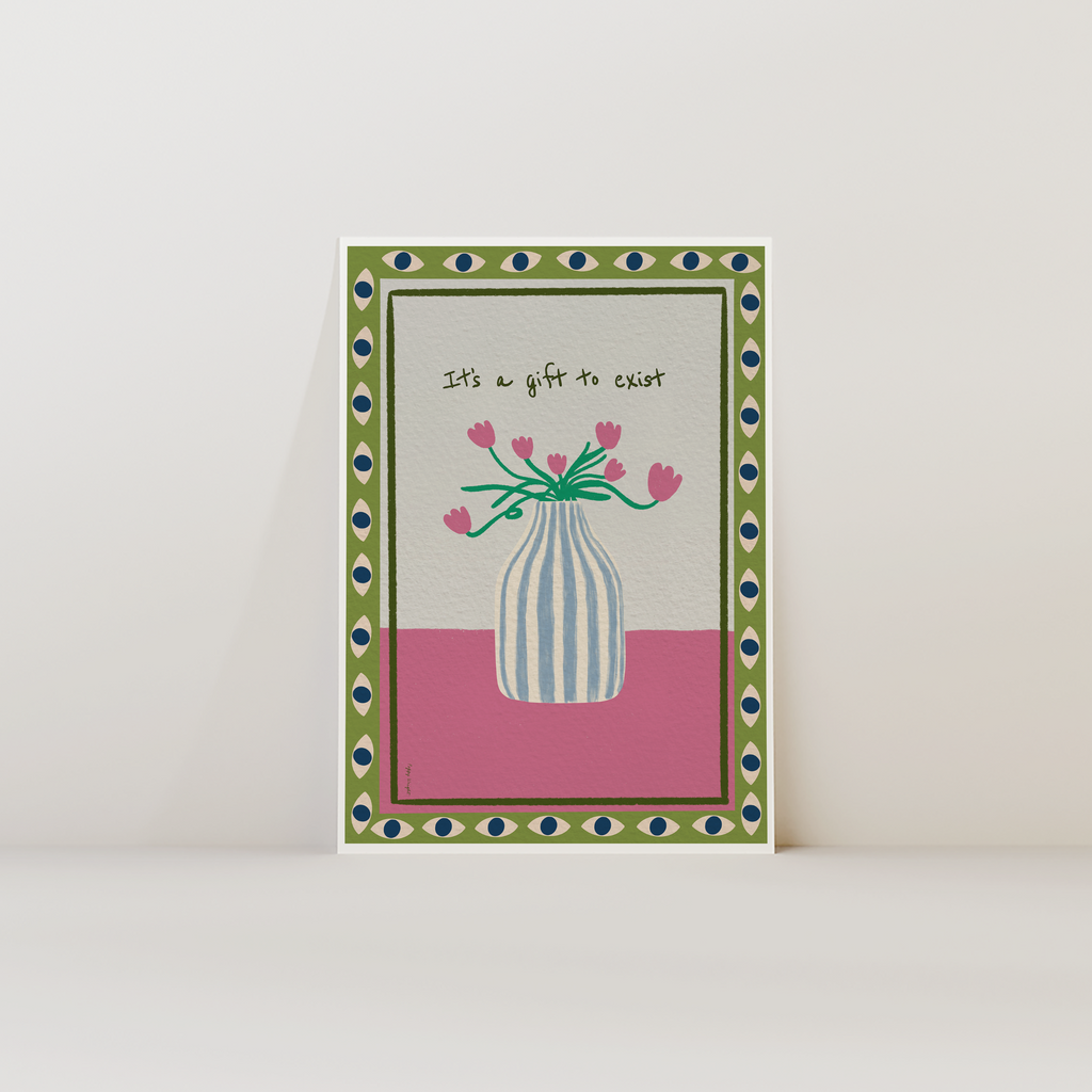It's A Gift To Exist Print