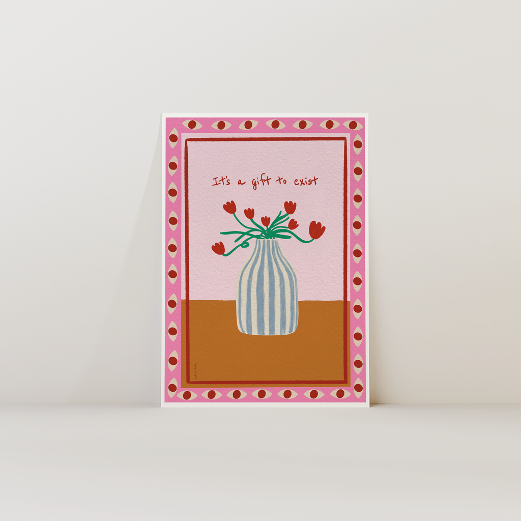 It's A Gift To Exist Print