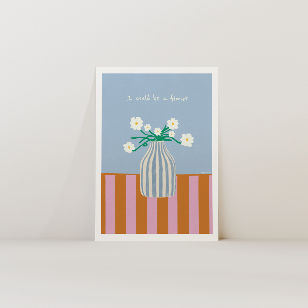 I Could Be A Florist Print
