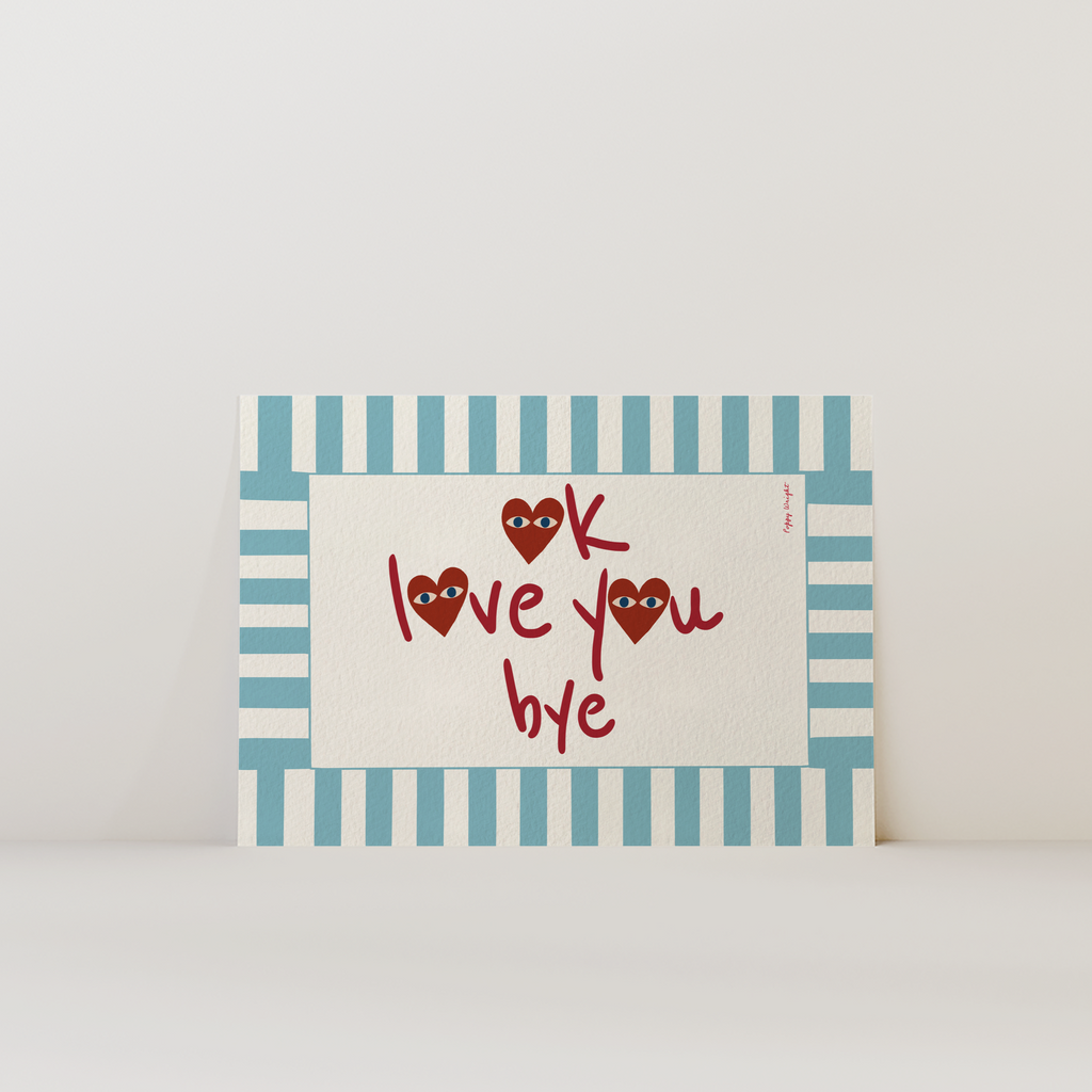 Ok Love You Bye Print