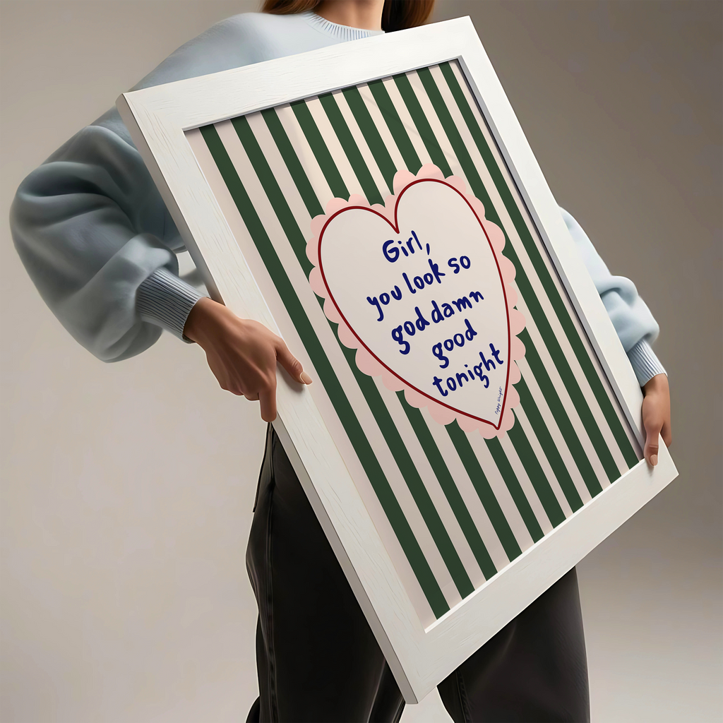 Girl You Look So God Damn Good Tonight Print