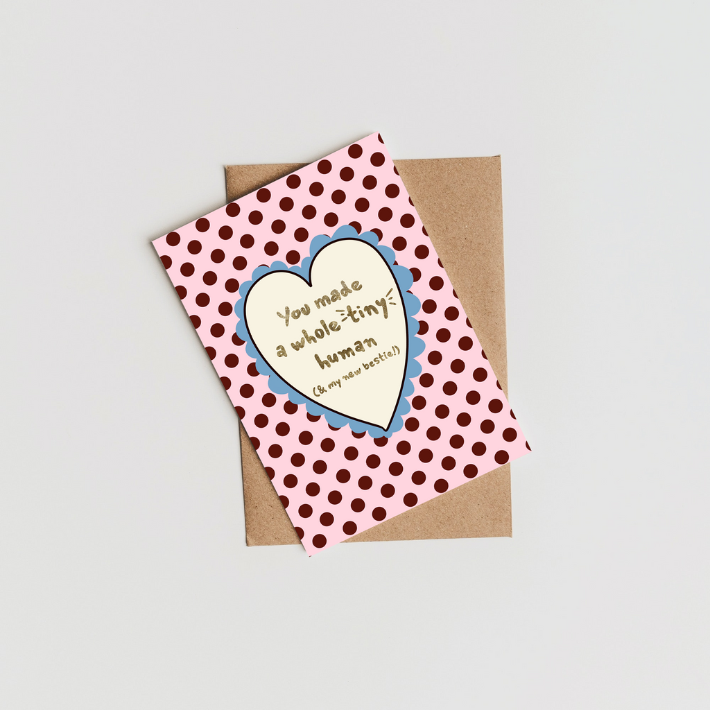 You Made A Whole Tiny Human Card