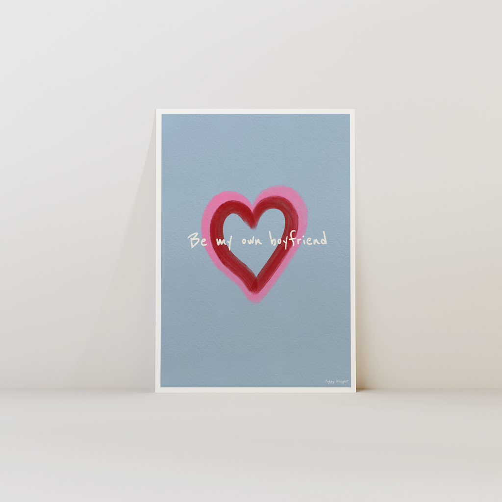 Be My Own Boyfriend Print