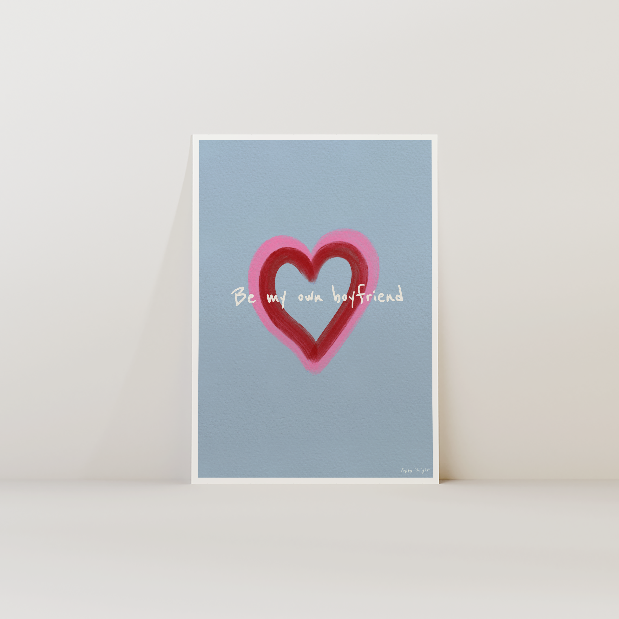 Be My Own Boyfriend Print