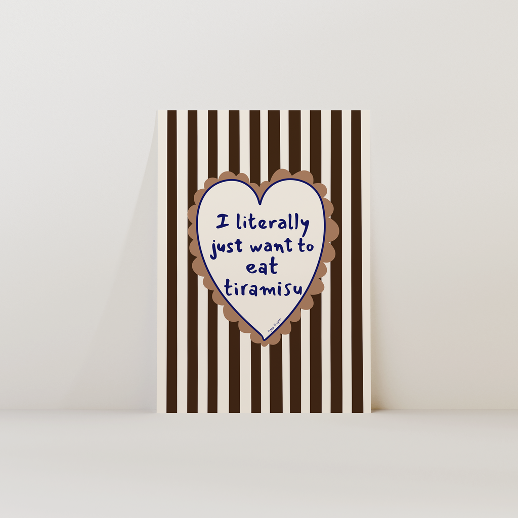 Just Want To Eat Tiramisu Print