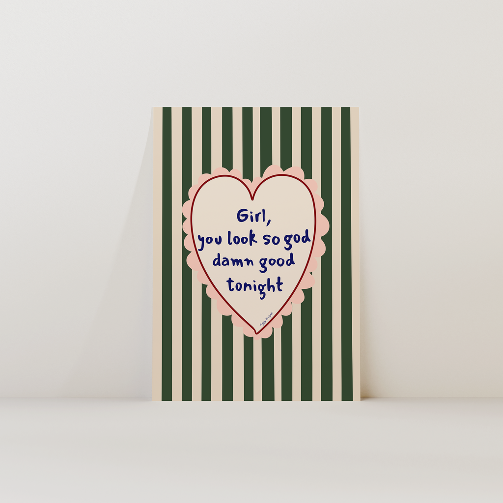 Girl You Look So God Damn Good Tonight Print