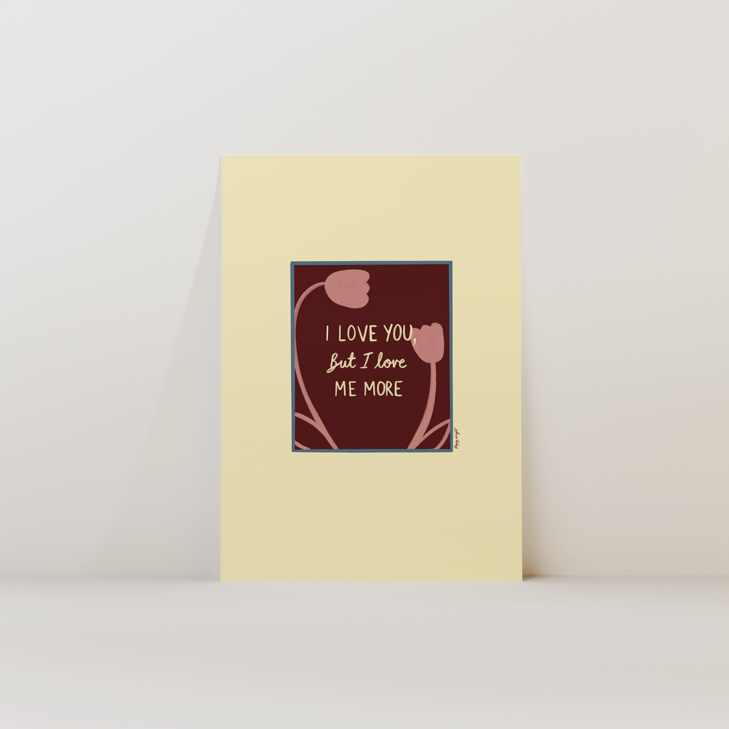 Love Me More Print