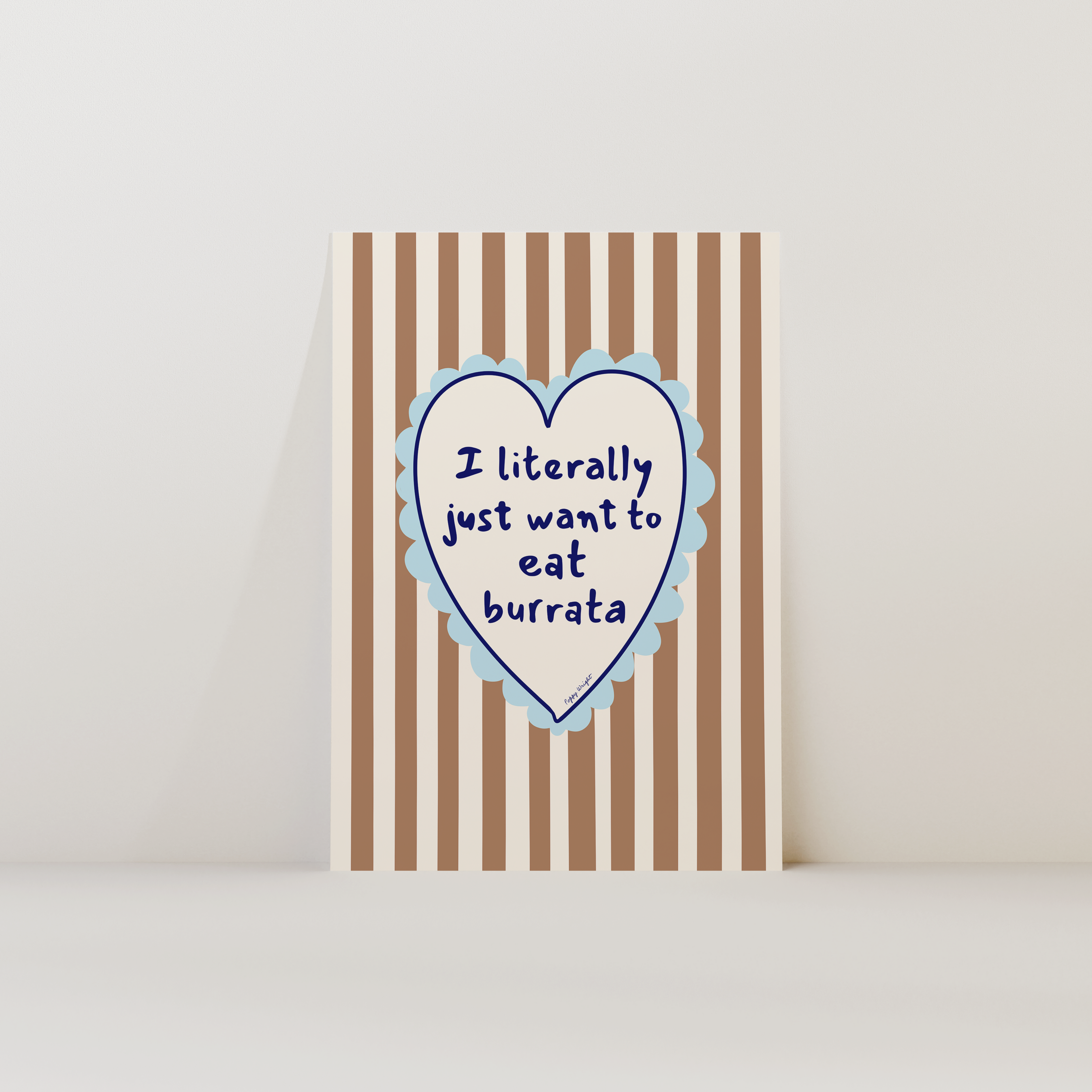 Just Want To Eat Burrata Print