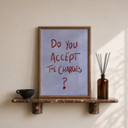 Do You Accept The Charges? Print