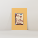 You Deserve Happy Things Print