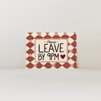 Please Leave By 9pm Print