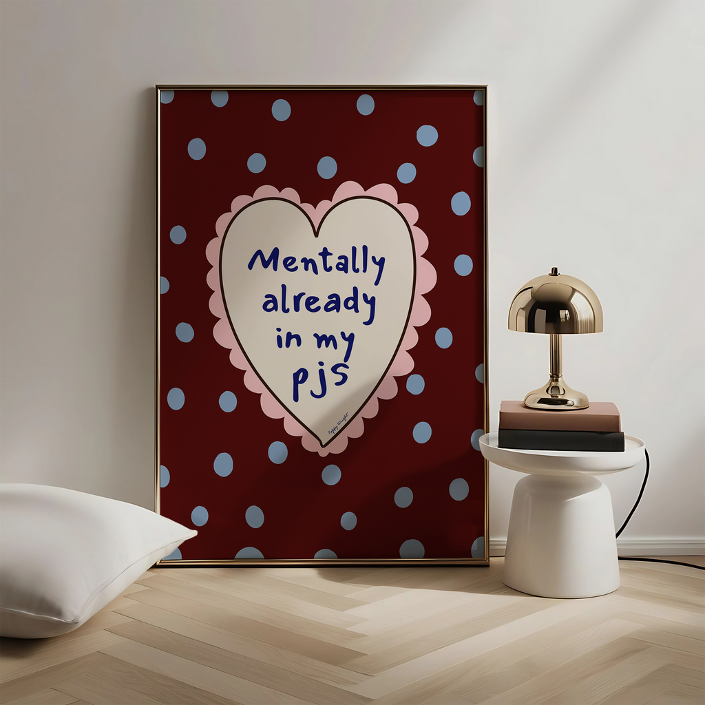 Mentally In My PJs Print