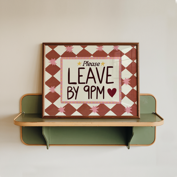 Please Leave By 9pm Print