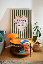 Just Want To Be Silly Print