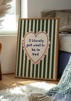 Just Want To Be In Bed Print