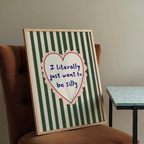 Just Want To Be Silly Print