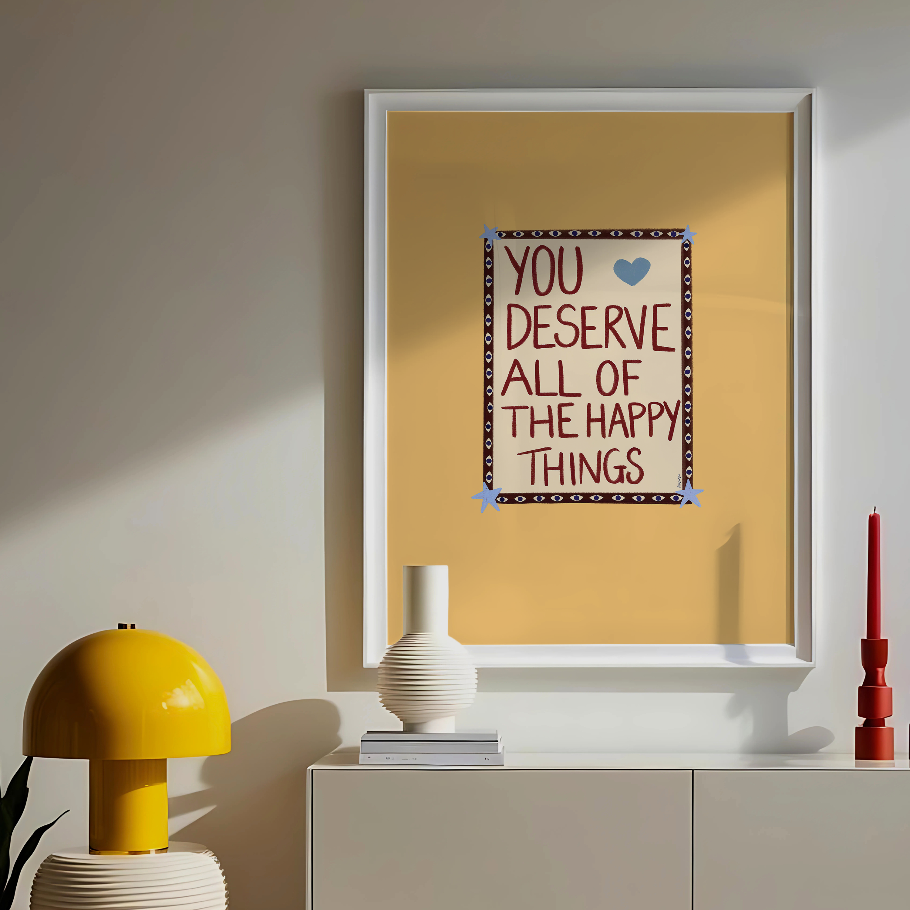 You Deserve Happy Things Print