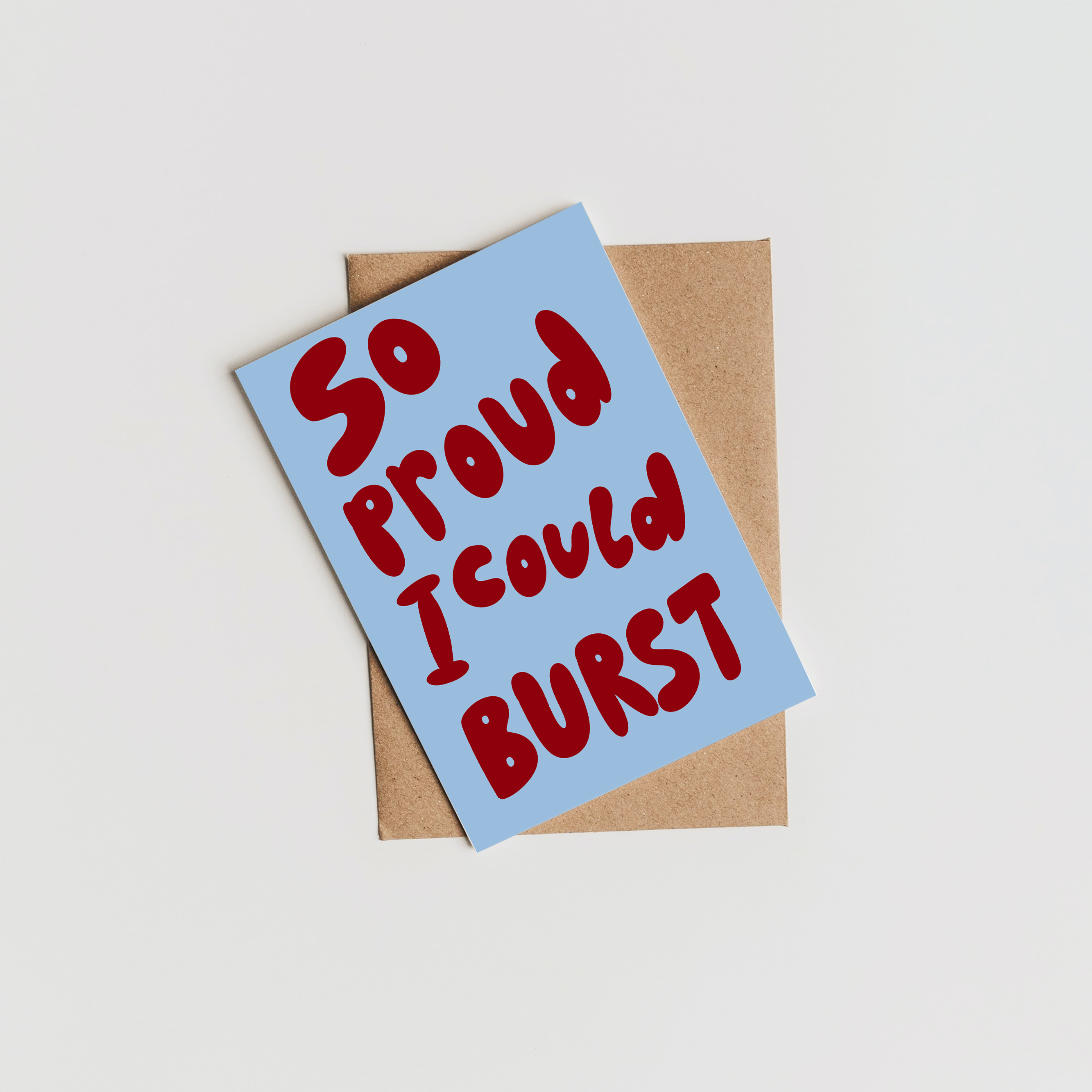 So Proud I Could Burst Card
