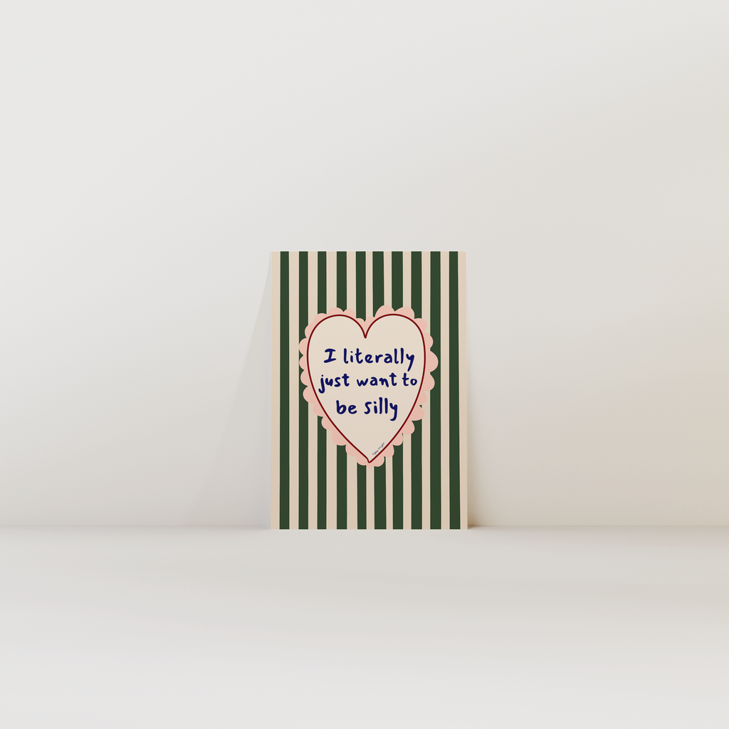 Just Want To Be Silly Print