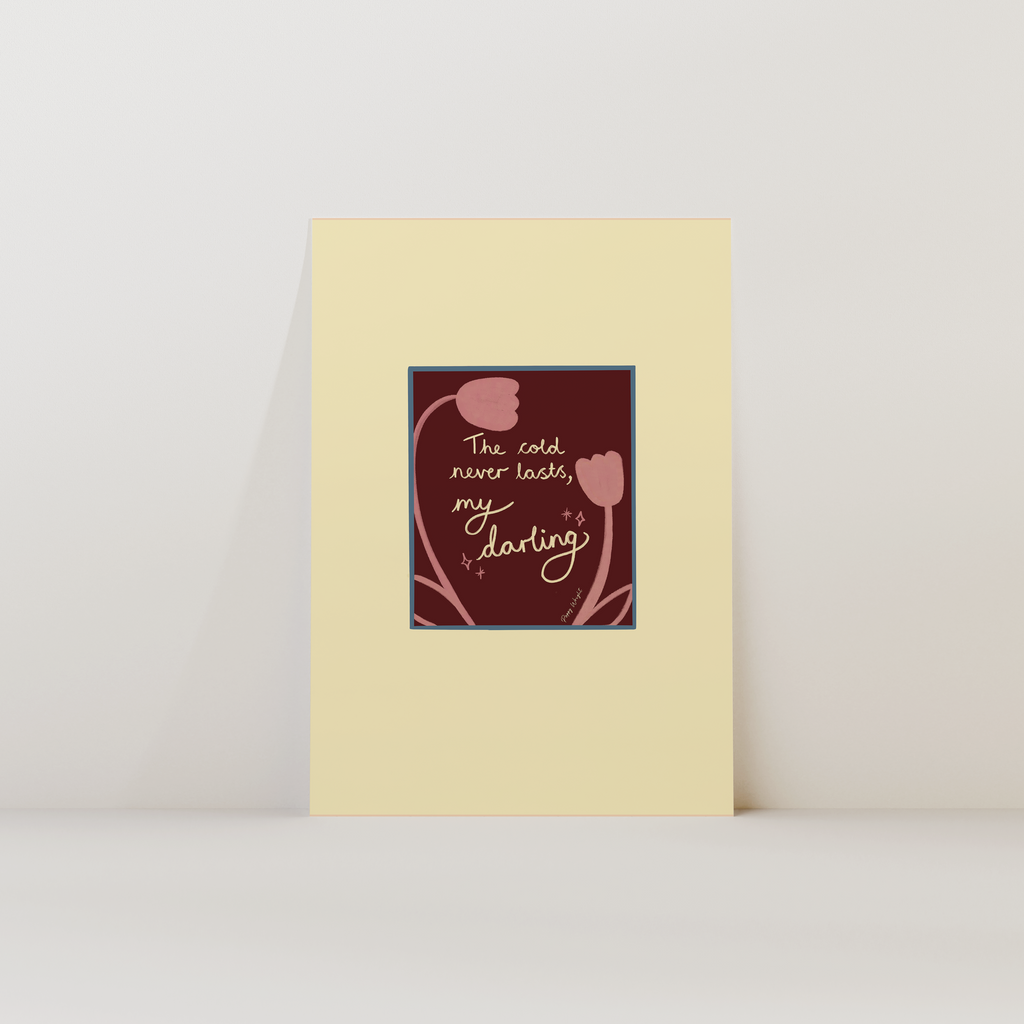 The Cold Never Lasts Print