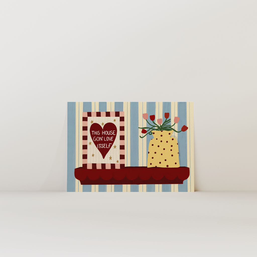 This House Gon' Love Itself Print