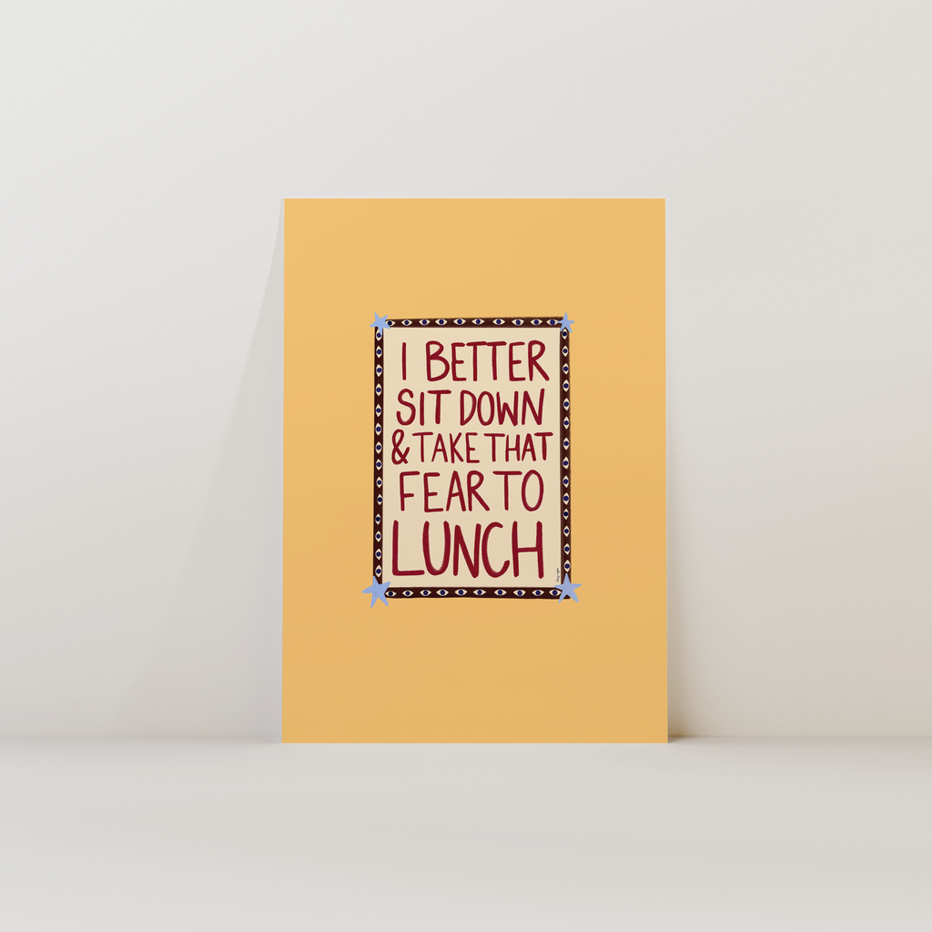 Take That Fear To Lunch Print
